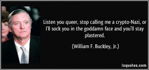 Listen you queer, stop calling me a crypto-Nazi, or I'll sock you in ...