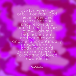 Quotes Picture: love is never cruel or built on fear god never ...