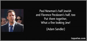 Paul Newman's half Jewish and Florence Pecdasen's half, too Put them ...