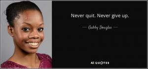 quote-never-quit-never-give-up-gabby-douglas-53-16-85.jpg