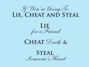 Quotes About Lies And Cheating Lie Cheat Amp Steal Wall Quote