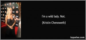quote-i-m-a-wild-lady-not-kristin-chenoweth-35713.jpg