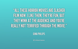 quote Gina Philips all these horror movies are slasher film 206614 png