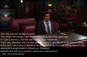 Ted Mosby 45 Days Quote To ted, saddest himym