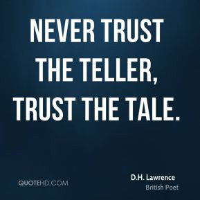 dh-lawrence-quote-never-trust-the-teller-trust-the-tale.jpg