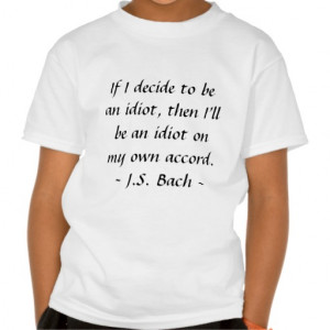 Funny Composer Quotes - Bach T-shirt