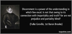 ... not prejudice and partiality blind? - Fulke Greville, 1st Baron Brooke