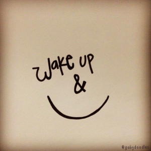 Wake up and smile! Inspired by Jamie Grace's song 