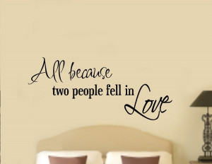 ... quotes from the heart all because two people fell in love wall quotes