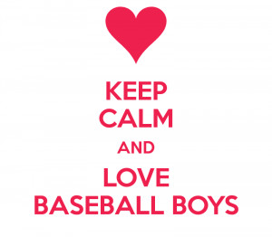 Keep Calm And Love Baseball...