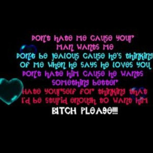 your man wants me | don't want your man, he wants me! | Quotes and ...