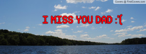 MISS YOU DAD Profile Facebook Covers