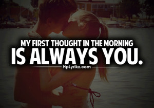 My First Thought In The Morning Is Always You
