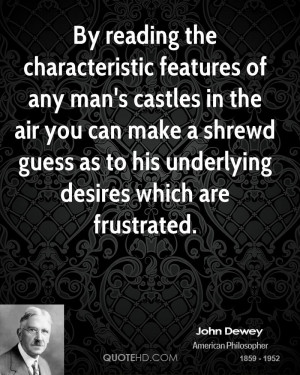 By reading the characteristic features of any man's castles in the air ...