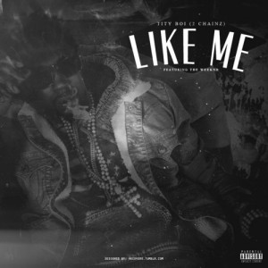 Like Me” by 2 Chainz Feat. The Weeknd