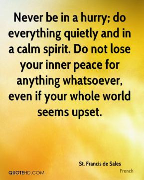 ... peace for anything whatsoever, even if your whole world seems upset