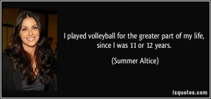 played volleyball for the greater part of my life, since I was 11 or ...