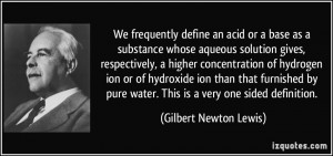 We frequently define an acid or a base as a substance whose aqueous ...