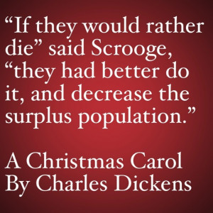 ... Quotes from A Christmas Carol #7 - …decrease the surplus population