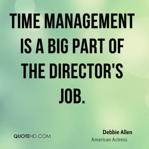 Time management is a big part of the director's job.