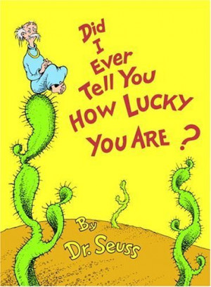 did-i-ever-tell-you-how-lucky-you-are-by-dr-seuss-gallery.jpg