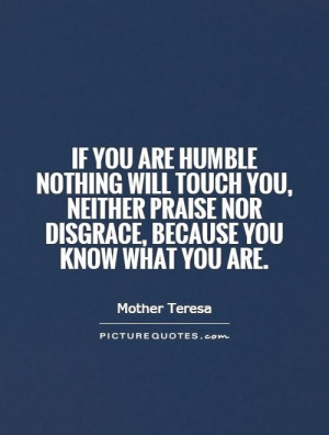 ... praise nor disgrace, because you know what you are Picture Quote #1