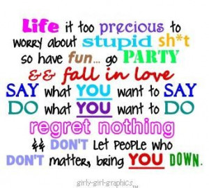 ... you want to say do what you want to do regret nothing dont let people