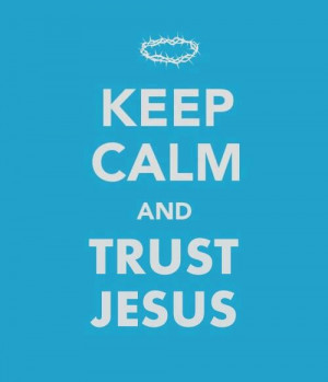 Trust Jesus #keepcalmand