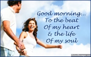 morning to the beat of my heart, the life of my soul, the vision in my ...