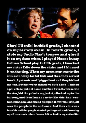 Goonies:Chunk's confessions I love, love, love this quote, so funny!