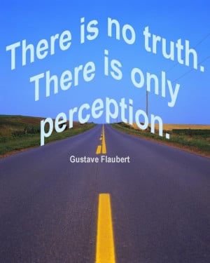 Perception Quotes And Sayings: There Is No Truth And There Isonly ...