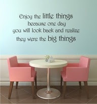 On Pinterest there is a common quote: “Enjoy the little things in ...
