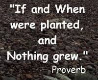 If and When were planted and Nothing grew