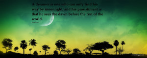 dreamer is one who can only find his way by moonlight, and his ...