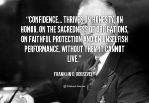 quote-Franklin-D.-Roosevelt-confidence-thrives-on-honesty-on-honor-on ...