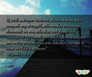 with a deeper instinct, choose a man who compels my strength, who ...