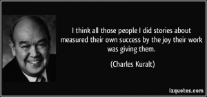 think all those people I did stories about measured their own success ...