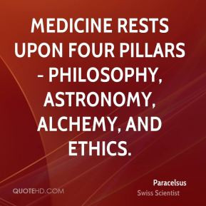 Medicine rests upon four pillars - philosophy, astronomy, alchemy, and ...