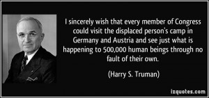 sincerely wish that every member of Congress could visit the displaced ...