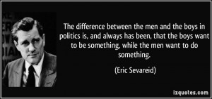 quote-the-difference-between-the-men-and-the-boys-in-politics-is-and ...