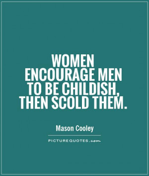 Women Quotes Men Quotes Childish Quotes Mason Cooley Quotes