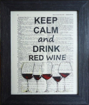 Keep calm and drink red wine art quote print on an vintage french ...