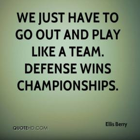 Ellis Berry - We just have to go out and play like a team. Defense ...