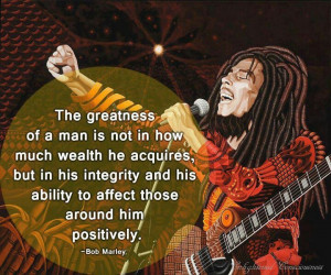 Greatness of a man -Bob Marley
