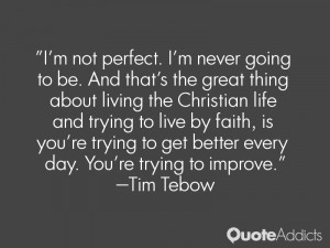 not perfect. I'm never going to be. And that's the great thing ...