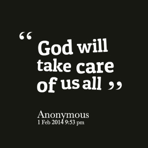 Quotes Picture: god will take care of us all