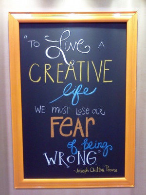 To Live a Creative life, we must lose our fear of being wrong ...