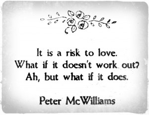 love #risk #peter mcwilliams #mcwilliams #quote #love quote #courage