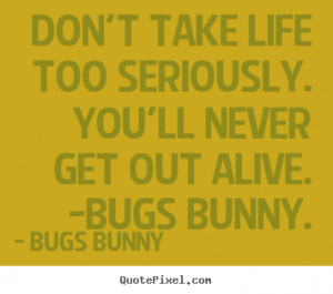 top life quotes from bugs bunny make custom quote image