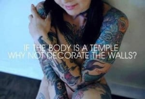 If the body is a temple, why not decorate the walls?